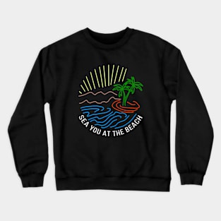 Sea you at the beach Crewneck Sweatshirt